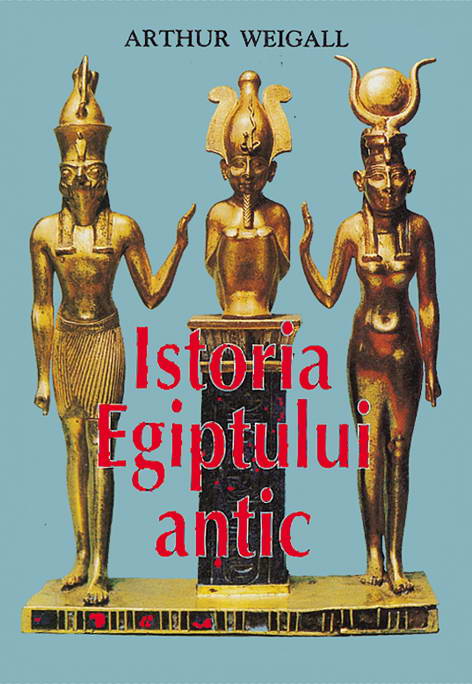 Arthur Weigall - Istoria Egiptului antic