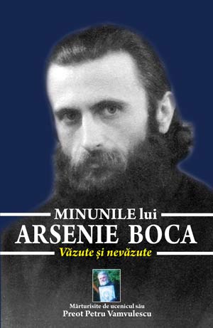Preot Petru Vamvulescu - Minunile lui Arsenie Boca. Vazute si nevazute.