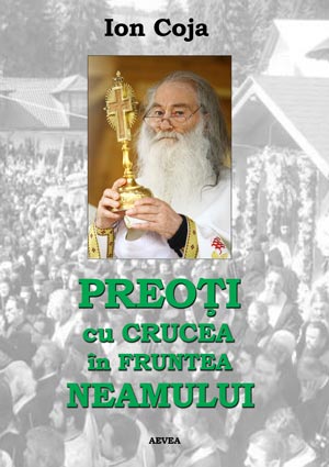 Ion Coja - Preoti cu crucea in fruntea neamului