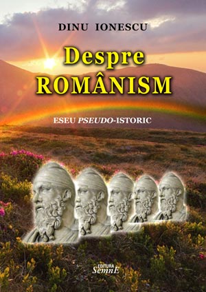Dinu Ionescu - Despre romanism