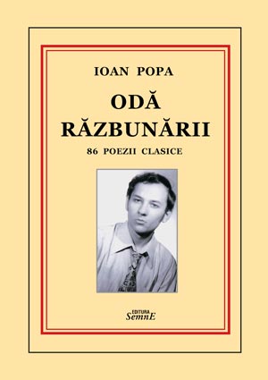 Ioan Popa - Oda razbunarii - 86 poezii clasice (editia a II-a)