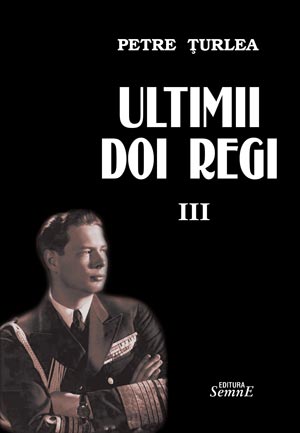 Petre Turlea - Ultimii doi regi - volumul 3