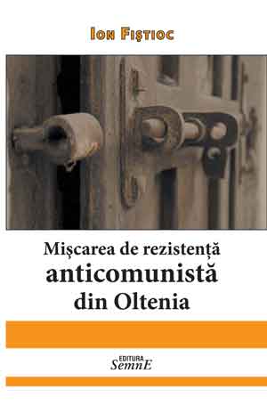 Ion Fistioc - Miscarea de rezistenta anticomunista din Oltenia