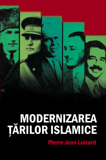 Pierre-Jean Luizard - Modernizarea tarilor islamice