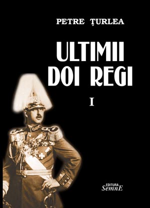 Petre Turlea - Ultimii doi regi - volumul 1